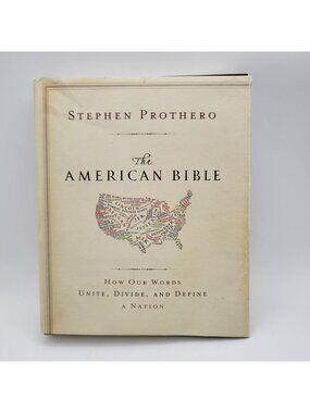American Bible How Our Words Unite Divide and Define a Nation - Stephen Prothero